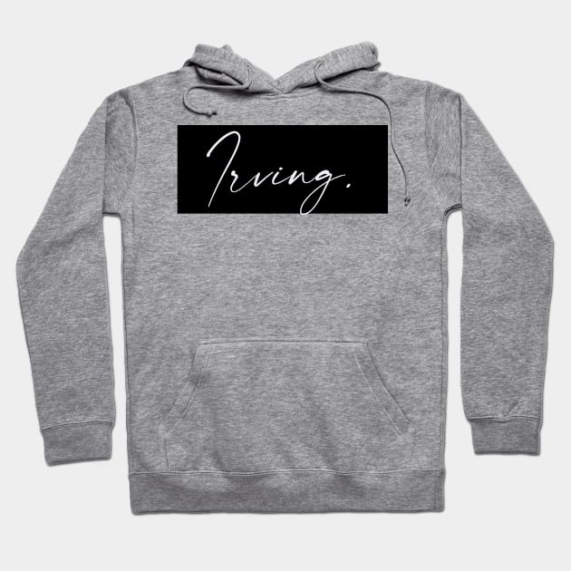 Irving Name, Irving Birthday Hoodie by flowertafy